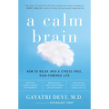 A Calm Brain: How to Relax into a Stress-Free, High-Powered Life - Paperback