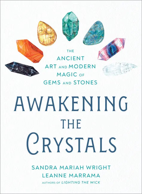 Awakening the Crystals: The Ancient Art and Modern Magic of Gems and Stones - Paperback