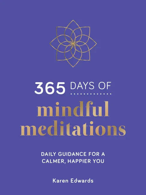 365 Days of Mindful Meditations: Daily Guidance for a Calmer, Happier You - Hardcover
