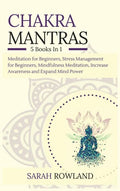 Chakra Mantras: 5-in-1 Meditation Bundle: Meditation for Beginners, Stress Management for Beginners, Mindfulness Meditation for Self-H - Hardcover