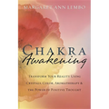 Chakra Awakening: Transform Your Reality Using Crystals, Color, Aromatherapy & the Power of Positive Thought - Paperback